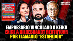 #EnVivo Keiko Fujimori: empresario vinculado a la presidente exige a Hildebrandt rectificar