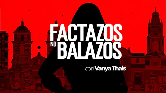 FACTAZOS NO BALAZOS CON VANYA THAIS