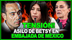 DICTADURA ENLOQUECE! BETSY CHÁVEZ SE ASILA EN EMBAJDA DE MÉXICO