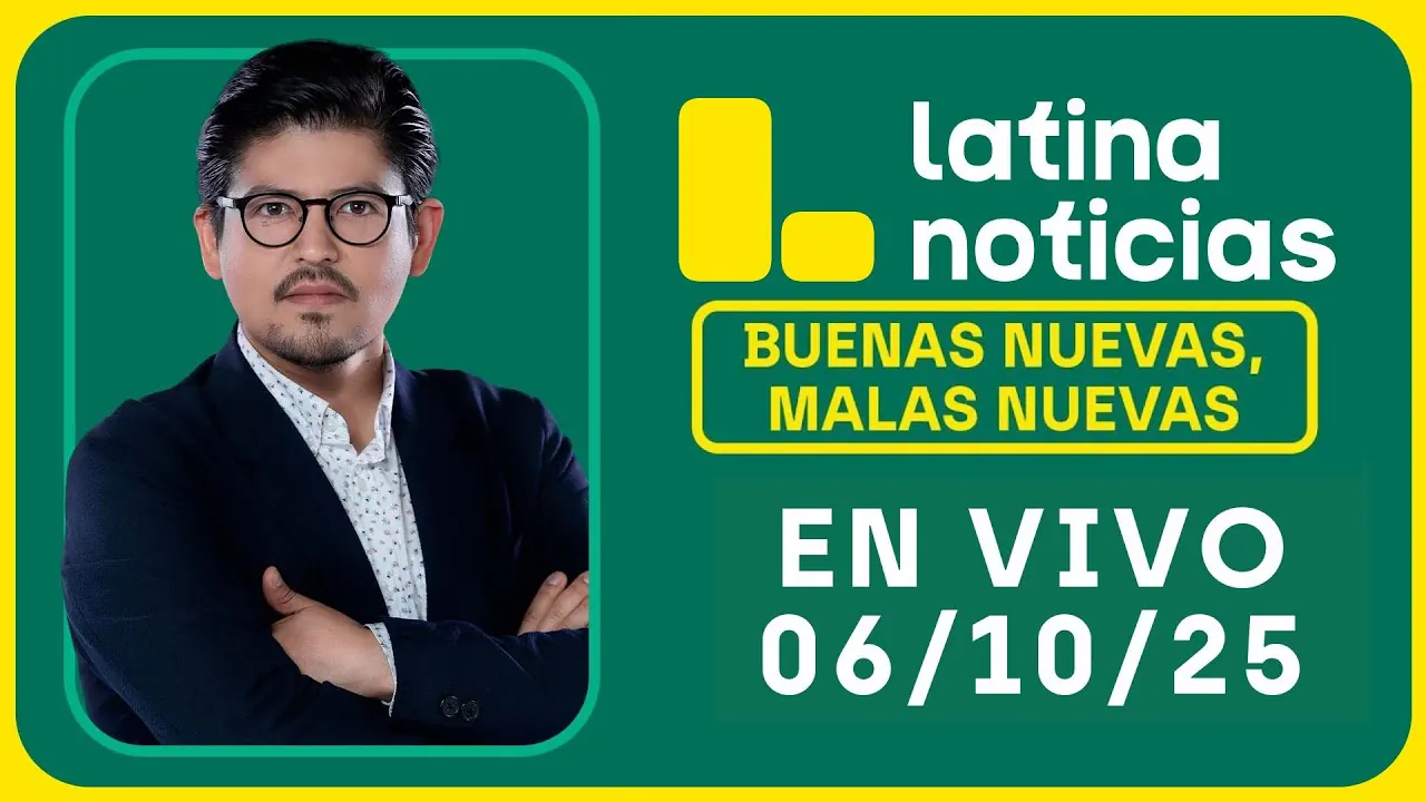 Reproducir: LATINA NOTICIAS: BUENAS NUEVAS, MALAS NUEVAS | LUNES 06 DE OCTUBRE DE 2025