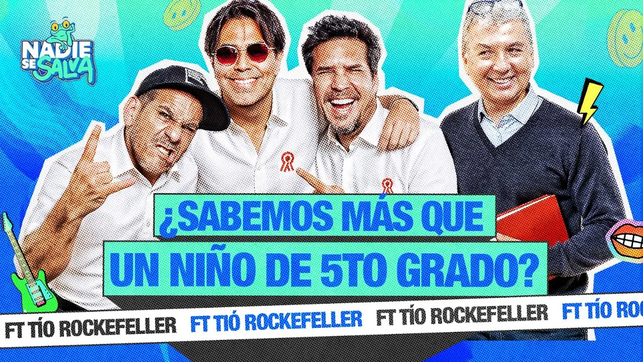 Reproducir: ¿SABEMOS MÁS QUE UN NIÑO DE 5TO GRADO? FT TÍO ROCKEFELLER | NADIE SE SALVA 🐸