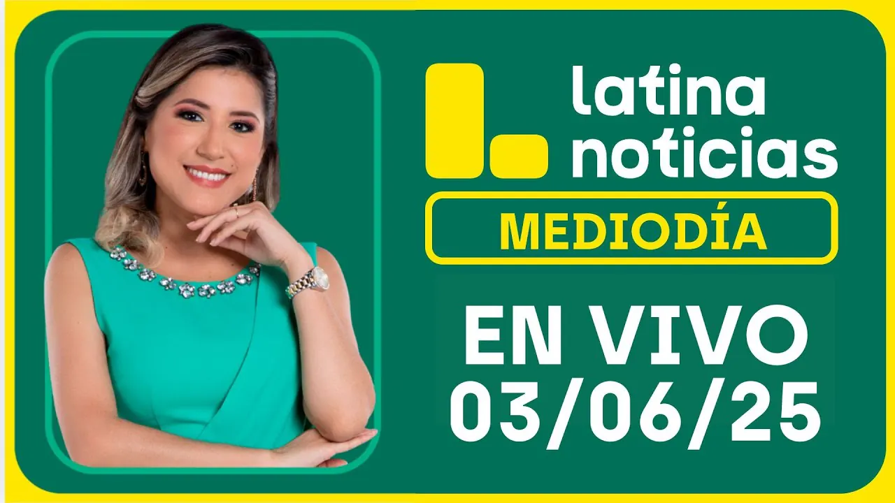 Reproducir: LATINA NOTICIAS EDICIÓN MEDIODÍA - MARTES 3 DE JUNIO DEL 2025