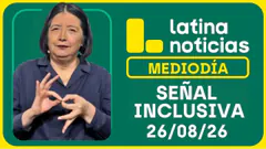 LATINA NOTICIAS MEDIODÍA SEÑAL INCLUSIVA - MIÉRCOLES 26 DE AGOSTO DE 2026