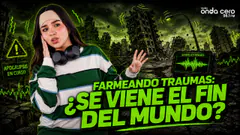 FARMEANDO TRAUMAS: ¿SE VIENE EL FIN DEL MUNDO? - LATINA FOREVA - RADIO ONDA CERO