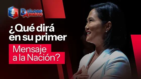 ¿Cómo será el primer Mensaje a la Nación de Keiko Fujimori? | "Diálogo abierto'' EN VIVO