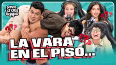 LA VARA POR EL PISO?!!| SOMOS LO QUE SOMOS