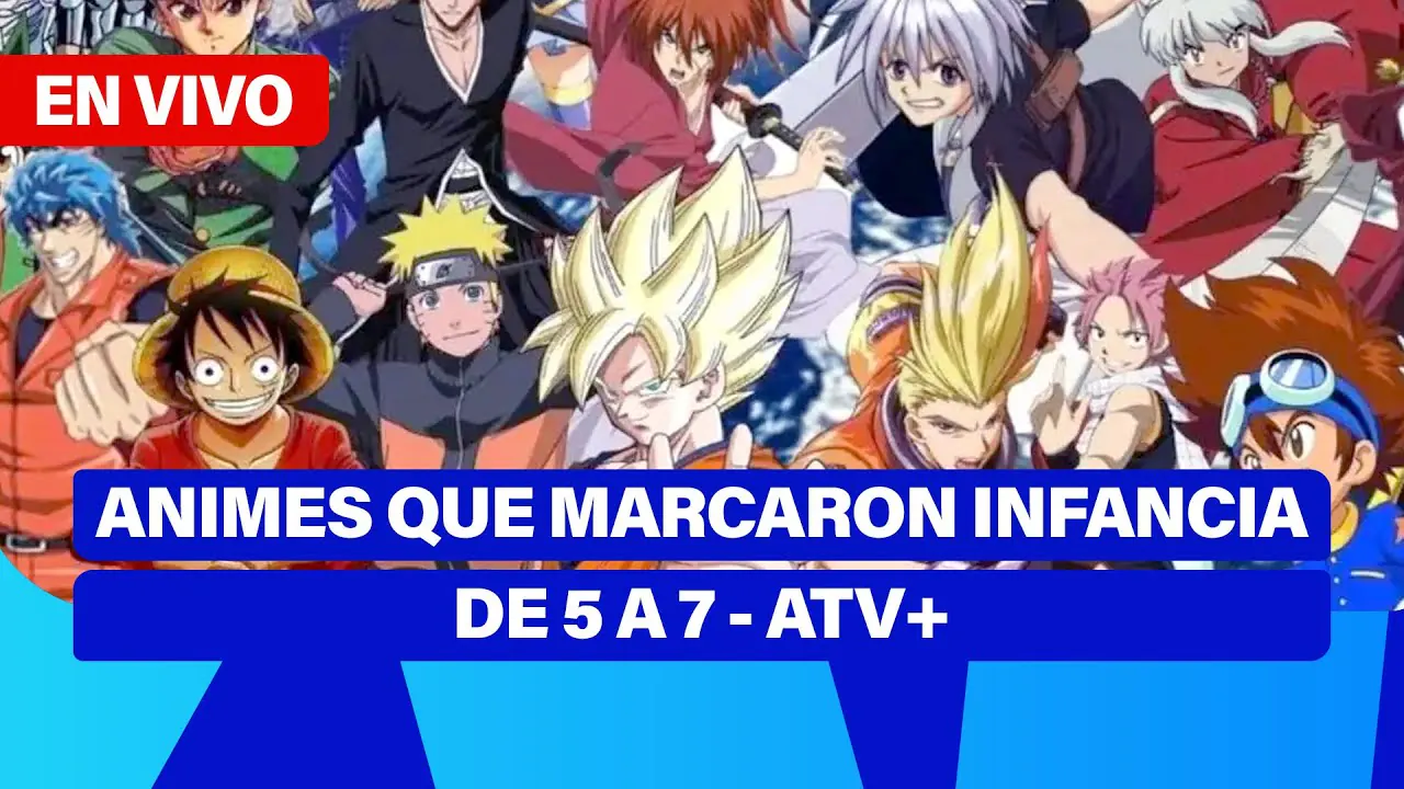 Reproducir: De 5 a 7 🎧✨ | ANIMES QUE MARCARON LA INFANCIA DE GENERACIONES - ATV+