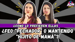 ¿FEO "PECHADOR" O MANTENIDO "HIJITO DE MAMÁ"? - ¿CÓMO LO PREFIEREN ELLAS?
