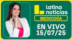 LATINA NOTICIAS: EDICIÓN MEDIODÍA - MARTES 15 DE JULIO DEL 2025
