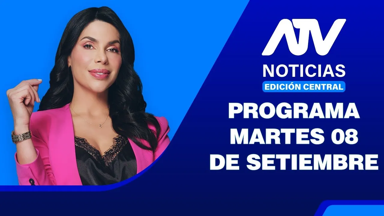 Reproducir: ATV Noticias Edición Central 💻📲 | 08 de Setiembre del 2026