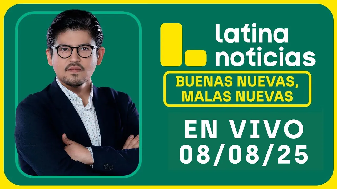 Reproducir: LATINA NOTICIAS: BUENAS NUEVAS, MALAS NUEVAS | VIERNES 8 DE AGOSTO DE 2025