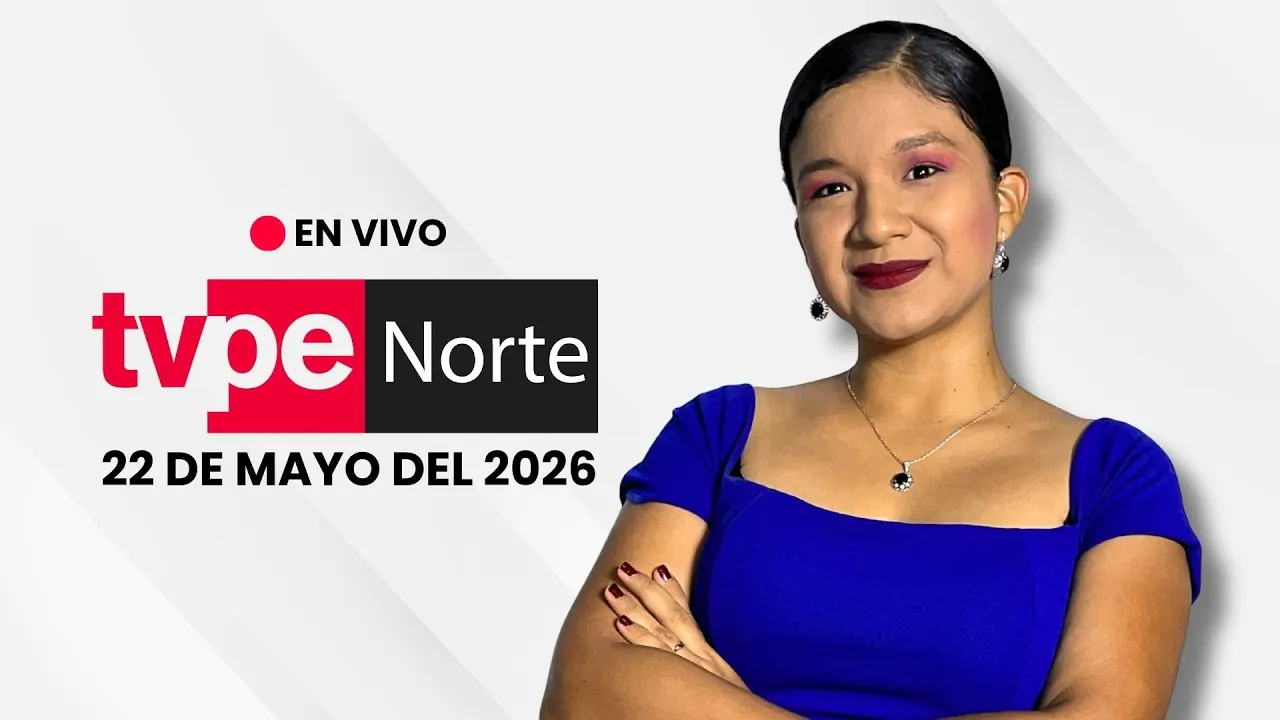 Reproducir: EN VIVO | TVPerú Norte: el noticiero de la macrorregión norte hoy 22 de mayo del 2026