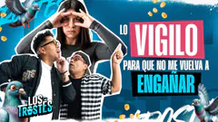 #LOSTROSTES | LO VIGILO PARA QUE NO ME VUELVA A ENGAÑAR!