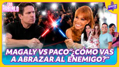 MAGALY VS. PACO BAZÁN: “¿CÓMO VAS A ABRAZAR AL ENEMIGO?, ¡SOBÓN Y AYAYERO!”