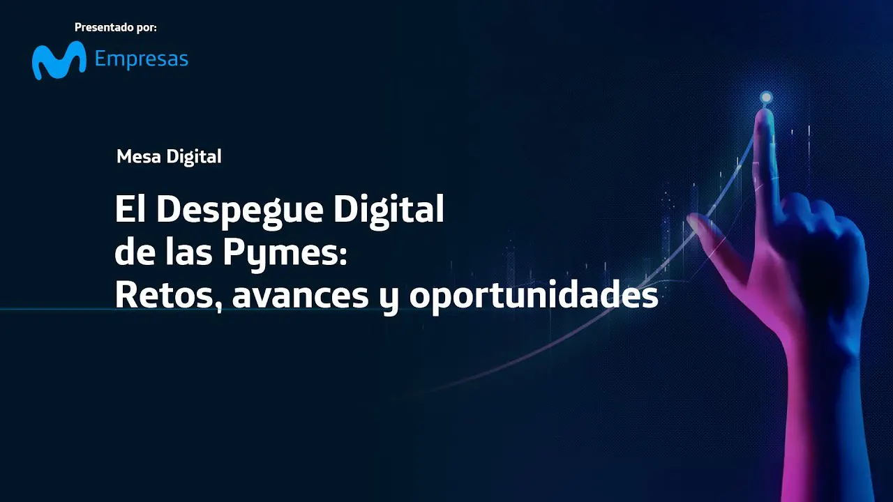 Reproducir: Despegue Digital de las Pymes: retos, avances y oportunidades