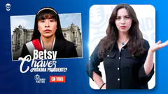 BETSSY CHÁVEZ ¿PRÓXIMA PRESIDENTE? | TIRANDO FACTOS