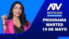 ATV Noticias Edición Central EN VIVO - Martes 19 de Mayo del 2026