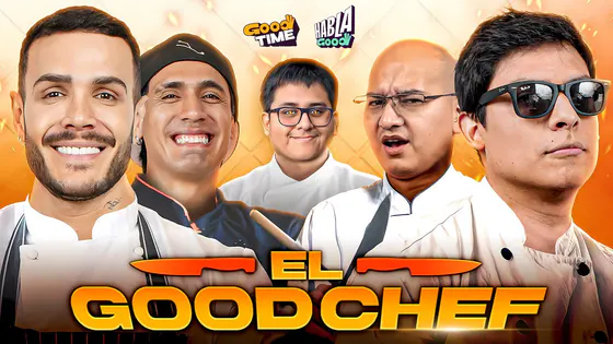 EL GOOD CHEF | ¿TONINO HARÁ ARROZ CON POLLO? | GOOD TIME VS HABLA GOOD