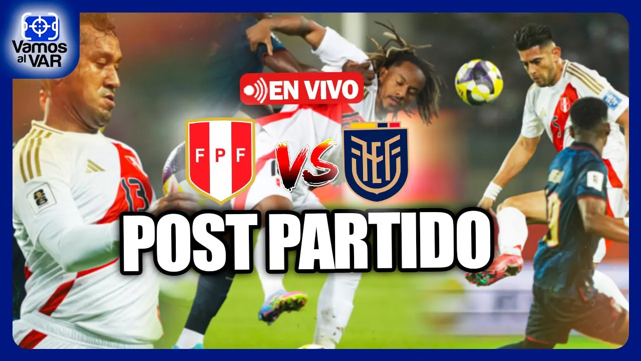 Reproducir: 🔴 #ENVIVO ⚽ PERÚ VS ECUADOR: Post Partido 🔥Clasificatorias 2026 #VAMOSALVAR