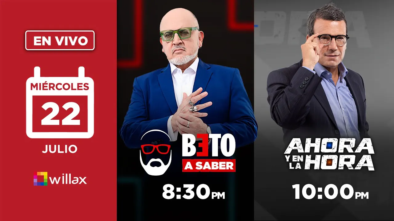 Reproducir: Willax en vivo -  BETO A SABER - AHORA Y EN LA HORA - 22/07/2026 | Willax