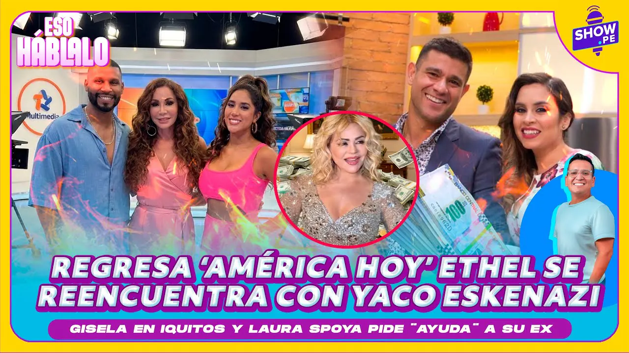 Reproducir: 🔥 ¡BOMBA¡ REGRESA “AMÉRICA HOY” Y ETHEL SE REENCUENTRA CON YACO ESKENAZI #showpe