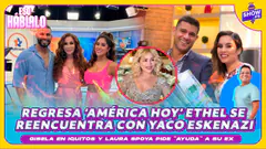 ¡BOMBA¡ REGRESA “AMÉRICA HOY” Y ETHEL SE REENCUENTRA CON YACO ESKENAZI #showpe