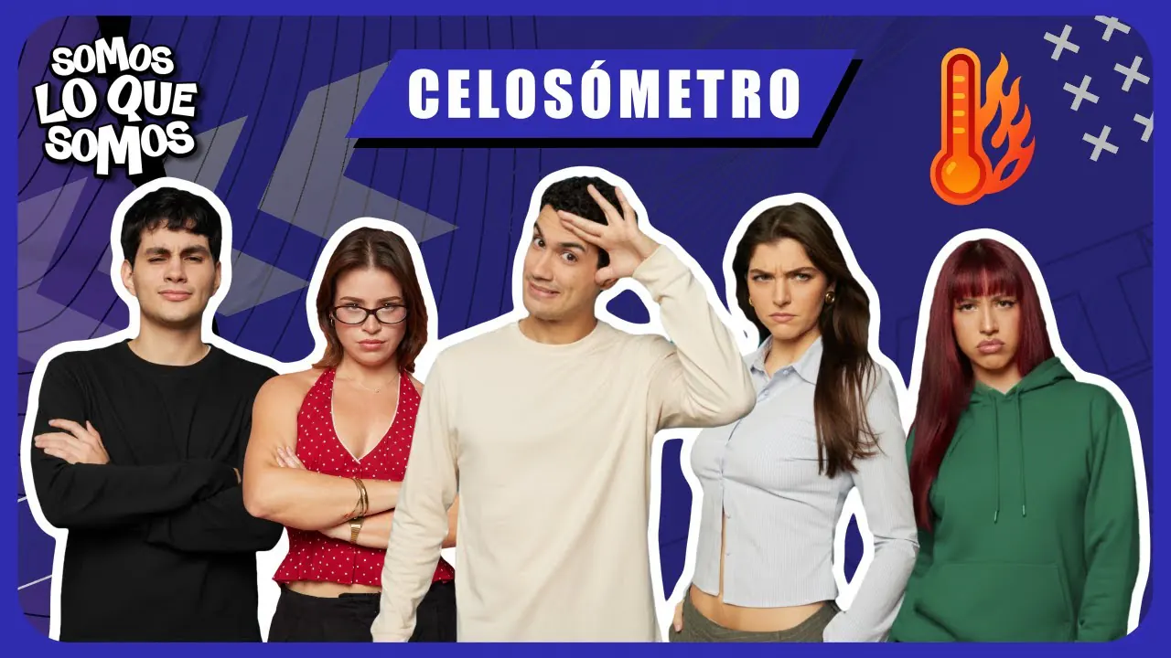 Reproducir: CELOSÓMETRO - SOMOS LO QUE SOMOS
