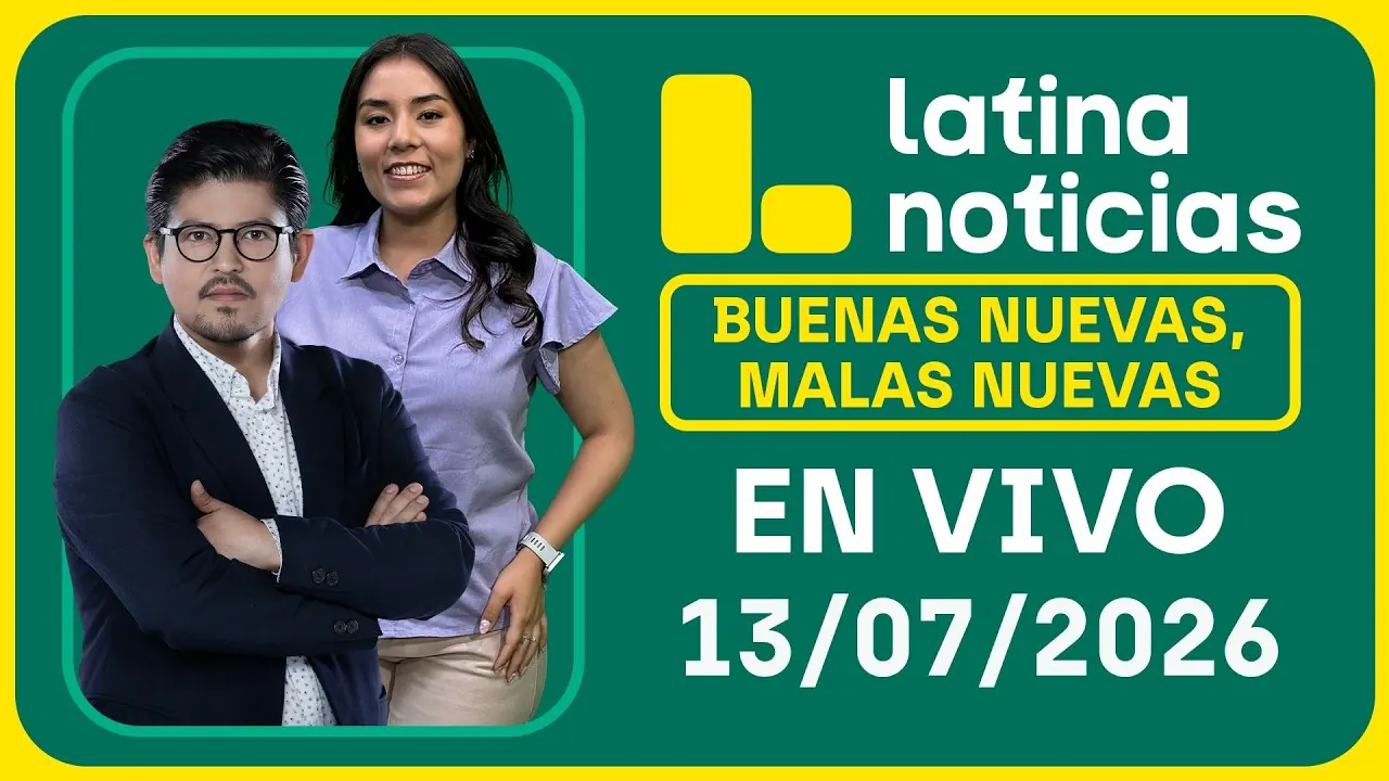 Reproducir: LATINA NOTICIAS - BUENAS NUEVAS, MALAS NUEVAS | LUNES 13 DE JULIO DE 2026
