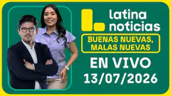 LATINA NOTICIAS - BUENAS NUEVAS, MALAS NUEVAS | LUNES 13 DE JULIO DE 2026