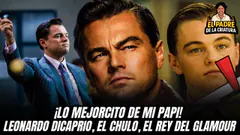 LEONARDO DICAPRIO: EL PAPI DE HOLLYWOOD Y SUS MEJORES PELÍCULAS SIN FILTRO – #ELPADREDELACRIATURA