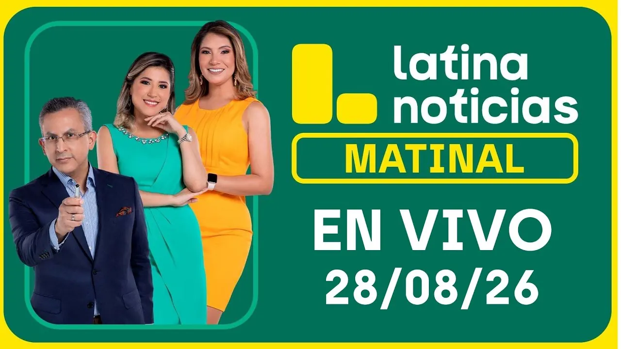 Reproducir: LATINA NOTICIAS MATINAL - VIERNES 28 DE AGOSTO DE 2026