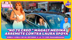 MAGALY ARREMETE CONTRA LAURA SPOYA: “NO TE CREO NADA”. ADEMÁS GISELA HABLA DE SU RETORNO A LA TV