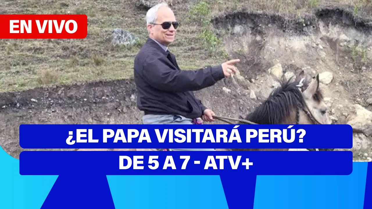 Reproducir: De 5 a 7 🎧✨ | ¿EL PAPA VISITARÁ PERÚ? LEÓN XIV Y SU POSIBLE VISITA A NUESTRO PAÍS ATV+