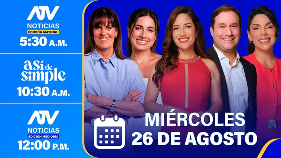 ATV Noticias E. Matinal / Así de Simple / ATV Noticias E. Mediodía - 26/08/26