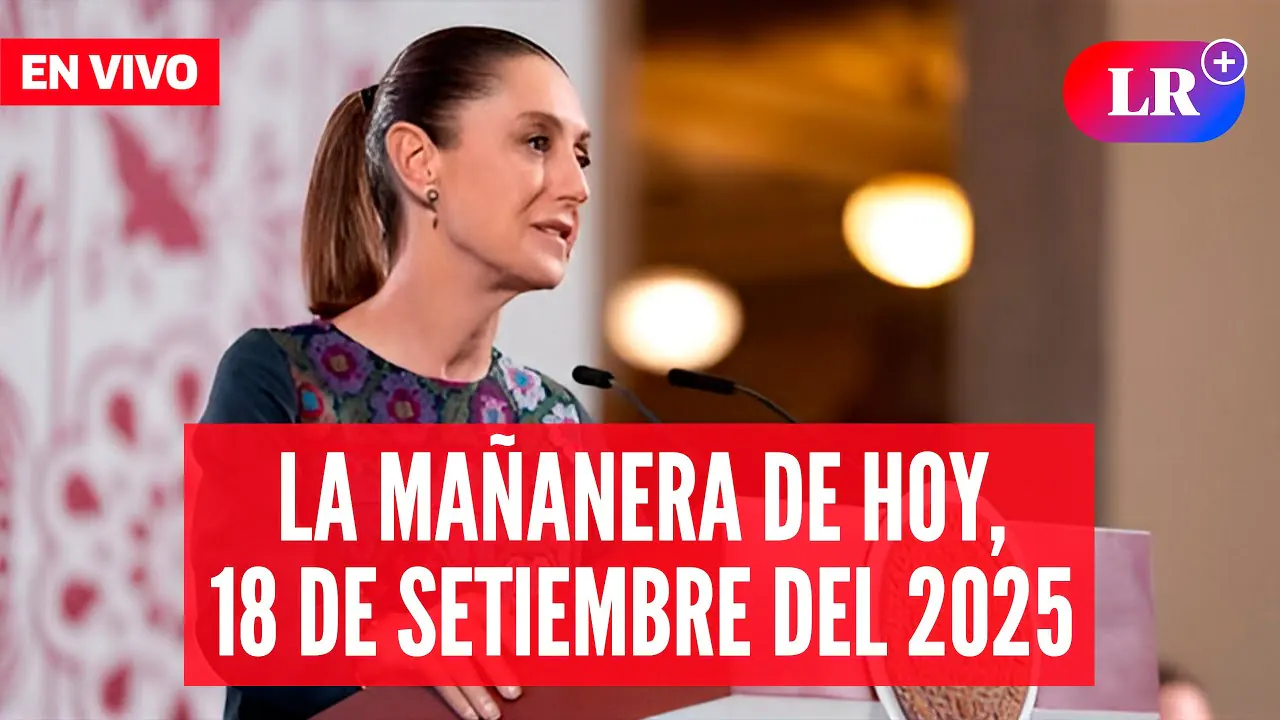 Reproducir: 🔴 Claudia Sheinbaum EN VIVO en la Mañanera de HOY, 18 de setiembre de 2025 | #EnDirectoLR