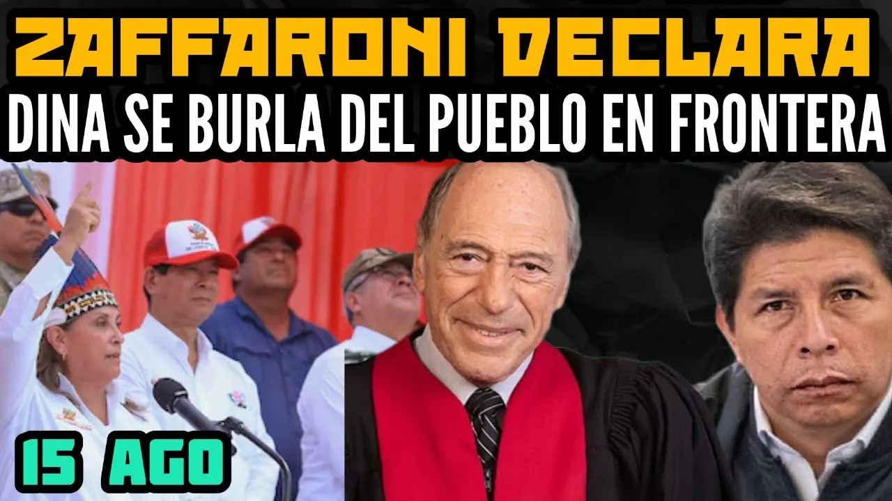 Reproducir: Dr. ZAFFARONI EN DEFENSA DEL PRESIDENTE CASTILLO/ DINA VA A LA FRONTERA - 15 AGO